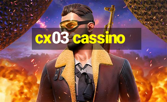 cx03 cassino