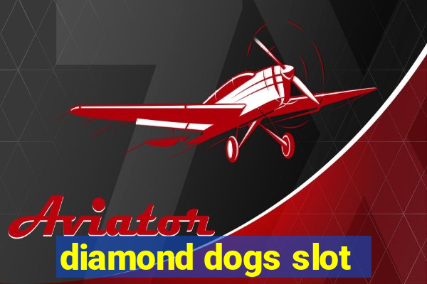 diamond dogs slot