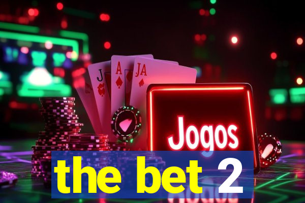 the bet 2