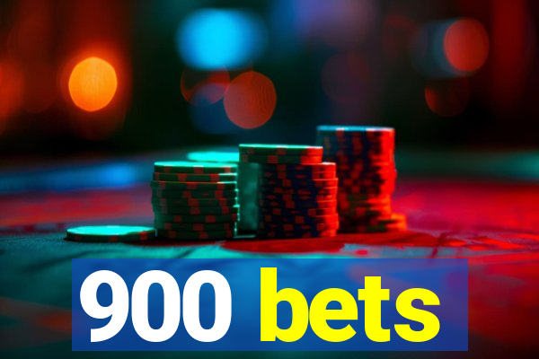 900 bets