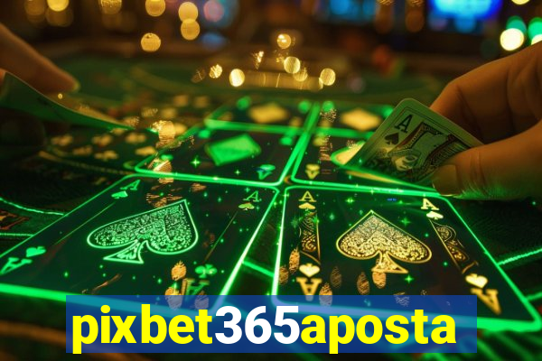 pixbet365aposta