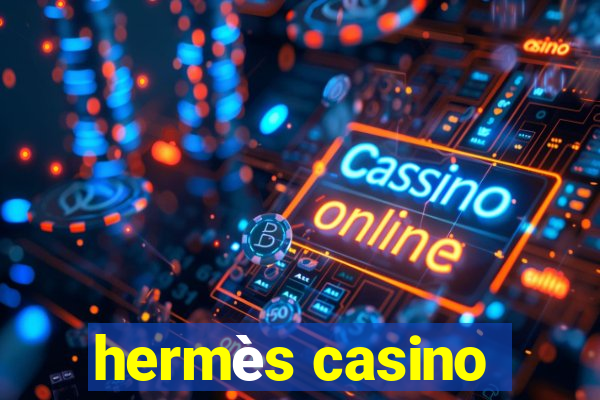 hermès casino