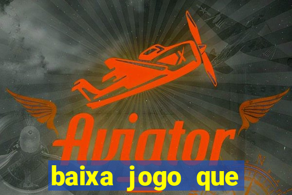 baixa jogo que ganha dinheiro de verdade