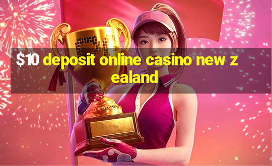 $10 deposit online casino new zealand