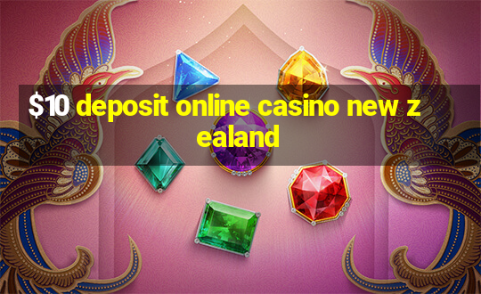 $10 deposit online casino new zealand