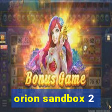 orion sandbox 2