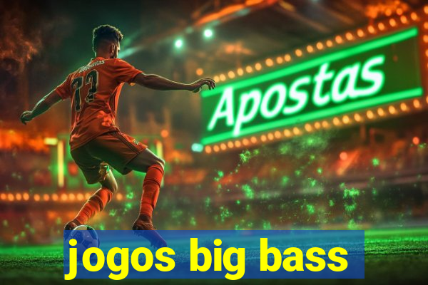 jogos big bass