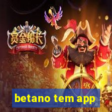 betano tem app