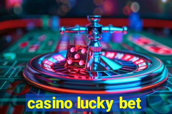 casino lucky bet