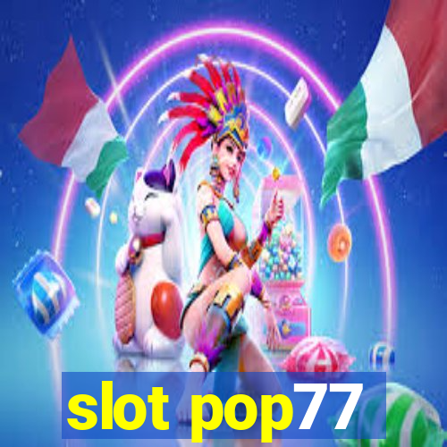 slot pop77