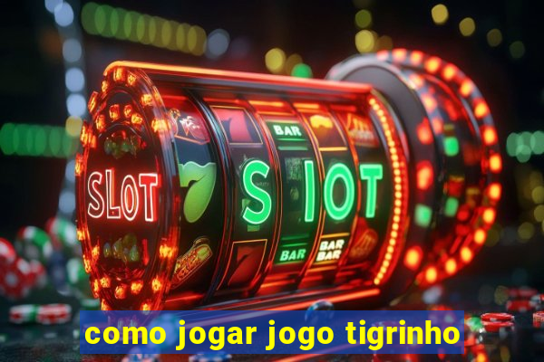 como jogar jogo tigrinho