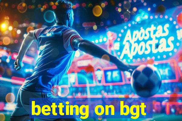 betting on bgt