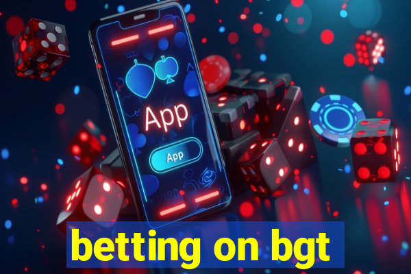 betting on bgt