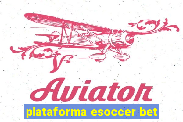 plataforma esoccer bet