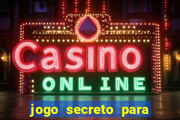 jogo secreto para ganhar dinheiro