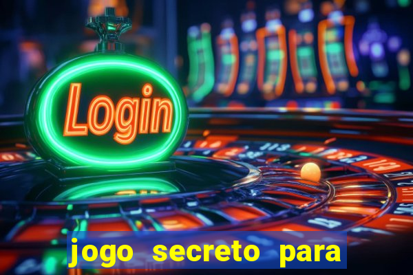 jogo secreto para ganhar dinheiro