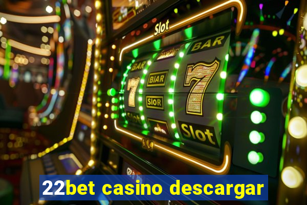 22bet casino descargar