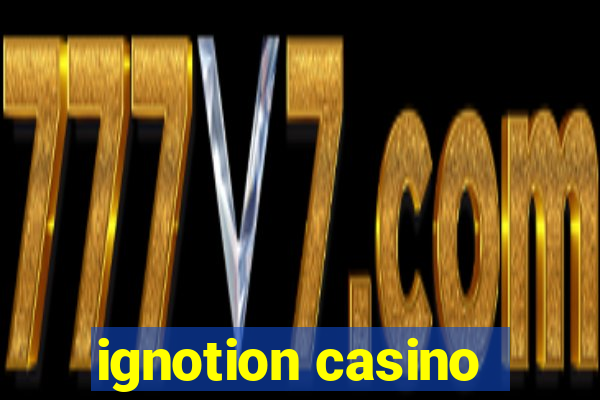 ignotion casino