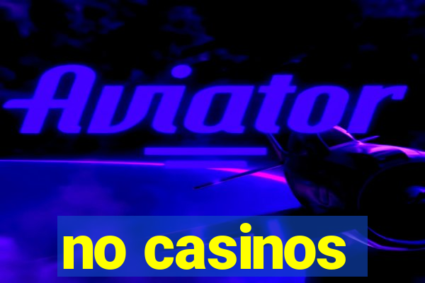 no casinos