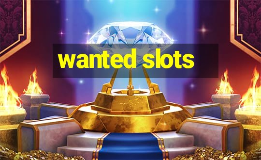 wanted slots