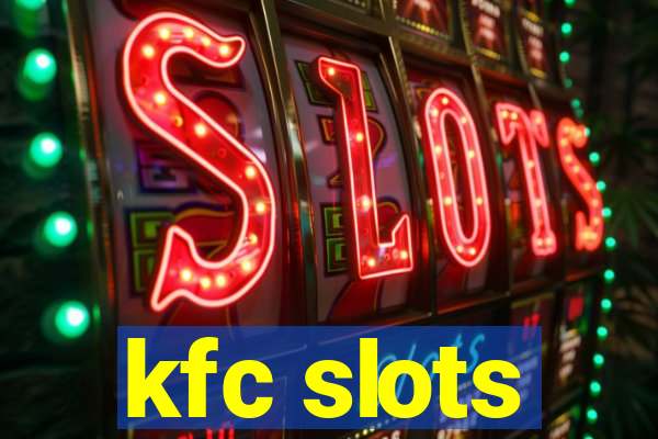 kfc slots