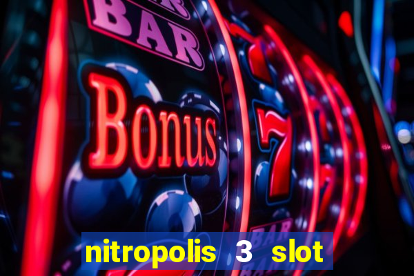 nitropolis 3 slot free play