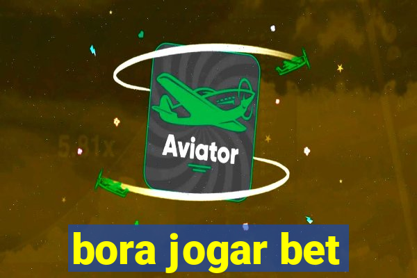 bora jogar bet