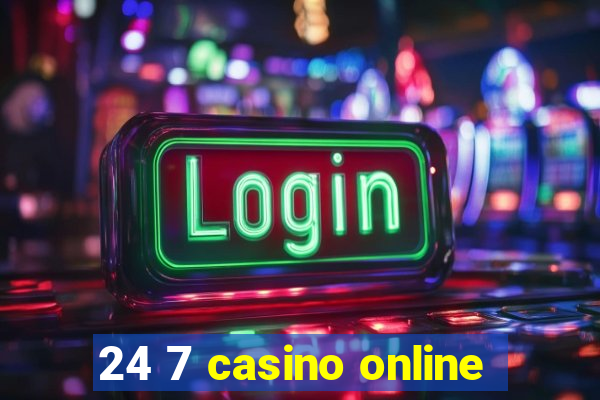 24 7 casino online