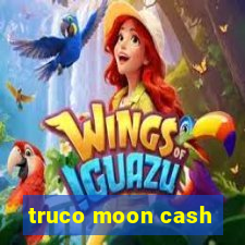 truco moon cash