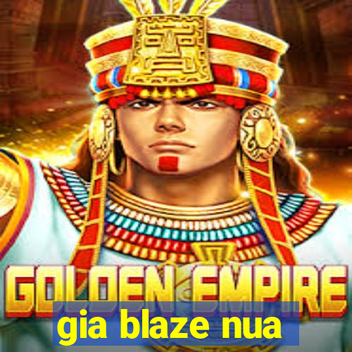 gia blaze nua