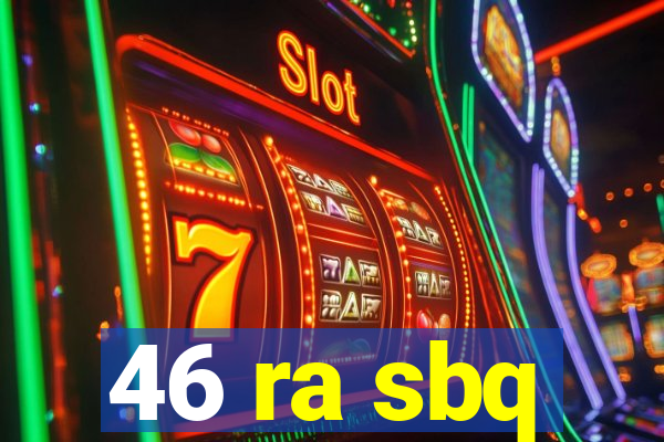 46 ra sbq