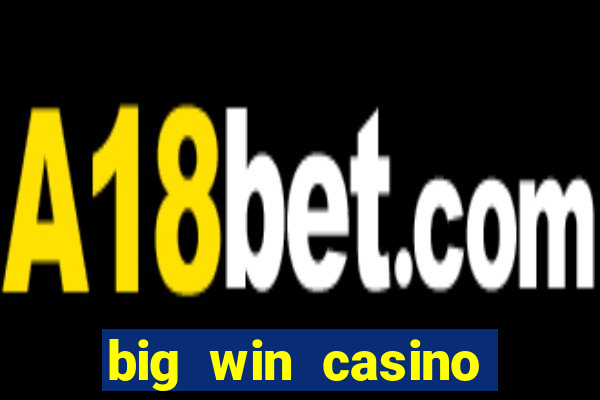 big win casino slot games plataforma