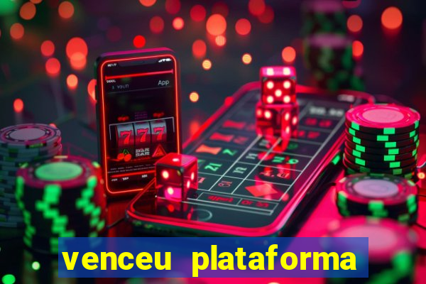 venceu plataforma de jogos