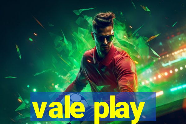 vale play