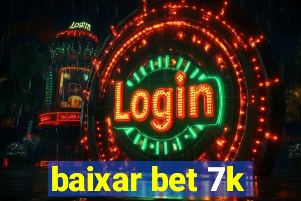 baixar bet 7k