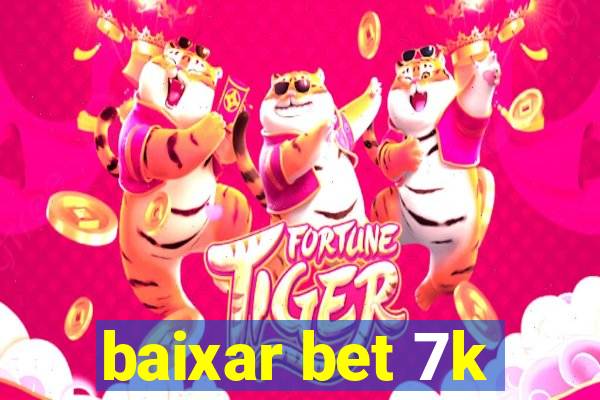 baixar bet 7k