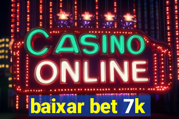 baixar bet 7k