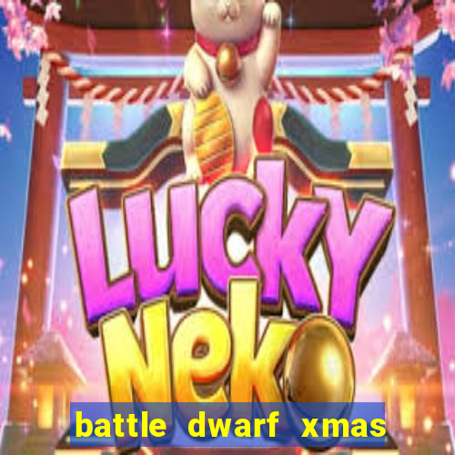 battle dwarf xmas slot free play