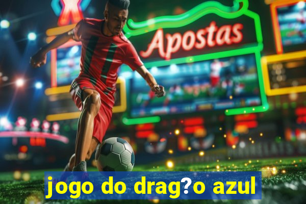 jogo do drag?o azul