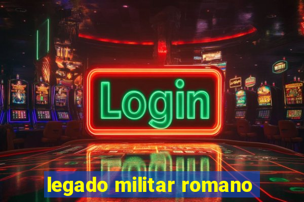 legado militar romano