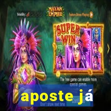 aposte já