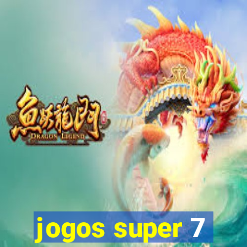 jogos super 7