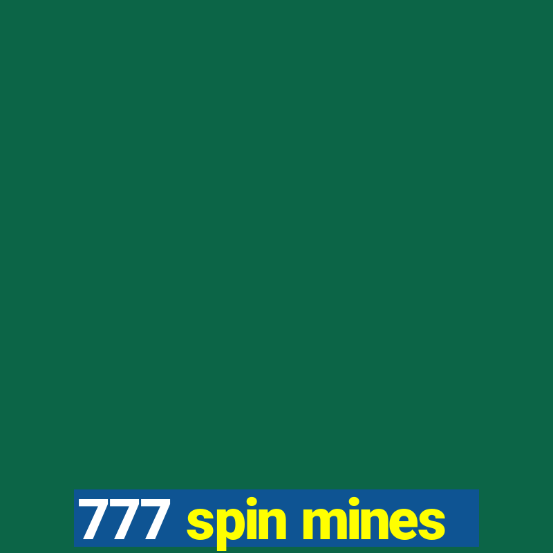 777 spin mines