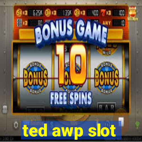 ted awp slot