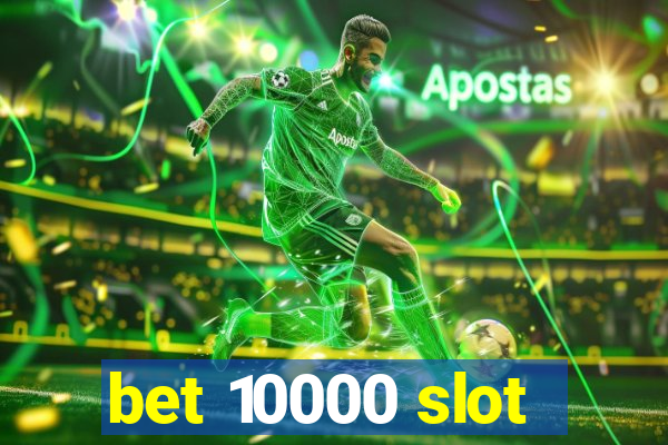 bet 10000 slot