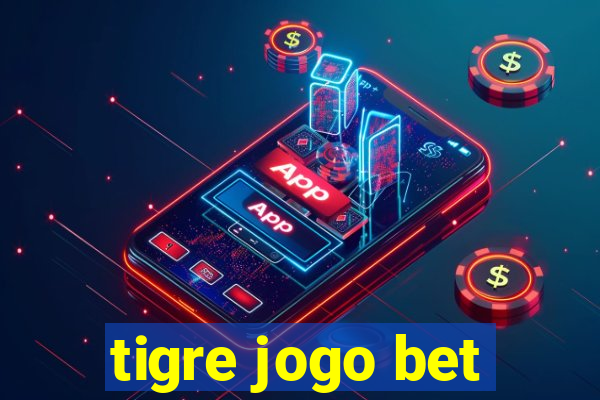 tigre jogo bet