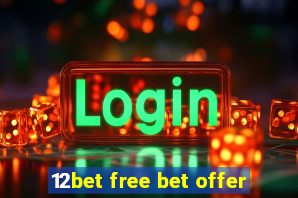 12bet free bet offer