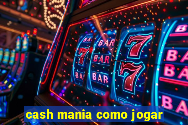 cash mania como jogar