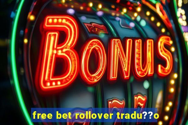 free bet rollover tradu??o