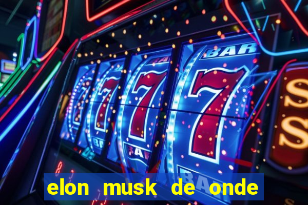 elon musk de onde vem a fortuna